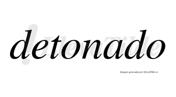 Detonado  no lleva tilde con vocal tónica en la «a»