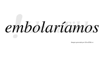 Embolaríamos  lleva tilde con vocal tónica en la «i»
