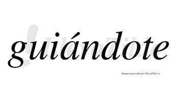 Guiándote  lleva tilde con vocal tónica en la «a»