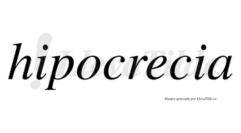 Hipocrecia  no lleva tilde con vocal tónica en la «e»