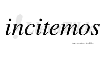 Incitemos no lleva tilde con vocal tónica en la «e»