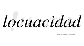 Locuacidad  no lleva tilde con vocal tónica en la segunda «a»