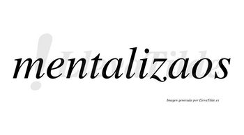 Mentalizaos no lleva tilde con vocal tónica en la segunda «a»