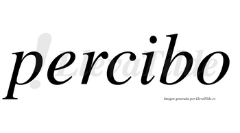 Percibo  no lleva tilde con vocal tónica en la «i»