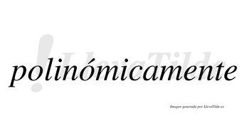 Polinómicamente  lleva tilde con vocal tónica en la segunda «o»