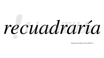 Recuadraría  lleva tilde con vocal tónica en la «i»