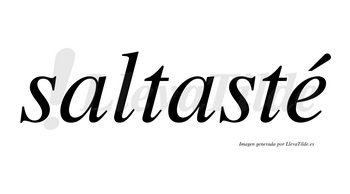 Saltasté  lleva tilde con vocal tónica en la «e»