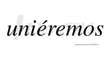 Uniéremos  lleva tilde con vocal tónica en la primera «e»