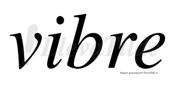 Vibre no lleva tilde con vocal tónica en la «i»