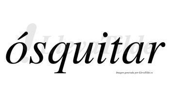 Ósquitar  lleva tilde con vocal tónica en la «o»