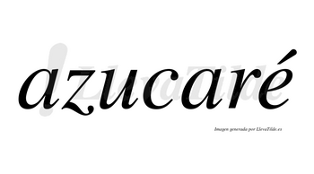 Azucaré  lleva tilde con vocal tónica en la «e»