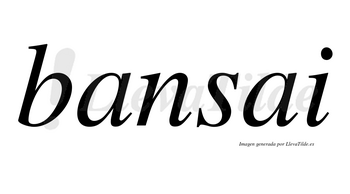 Bansai  no lleva tilde con vocal tónica en la primera «a»