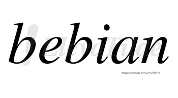 Bebian no lleva tilde con vocal tónica en la «e»