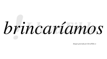 Brincaríamos  lleva tilde con vocal tónica en la segunda «i»