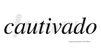 Cautivado no lleva tilde con vocal tónica en la segunda «a»