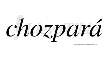 Chozpará  lleva tilde con vocal tónica en la segunda «a»