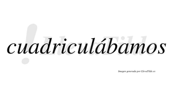 Cuadriculábamos  lleva tilde con vocal tónica en la segunda «a»