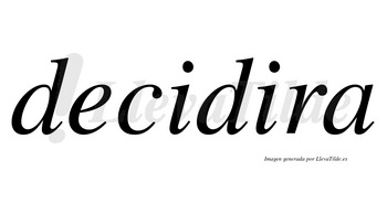 Decidira no lleva tilde con vocal tónica en la segunda «i»