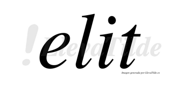 Elit no lleva tilde con vocal tónica en la «i»