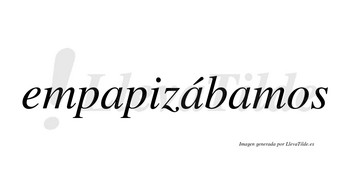 Empapizábamos  lleva tilde con vocal tónica en la segunda «a»