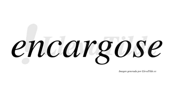 Encargose  no lleva tilde con vocal tónica en la «o»