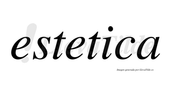 Estetica no lleva tilde con vocal tónica en la segunda «e»
