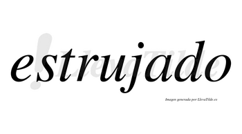 Estrujado no lleva tilde con vocal tónica en la «a»