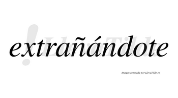 Extrañándote lleva tilde con vocal tónica en la segunda «a»