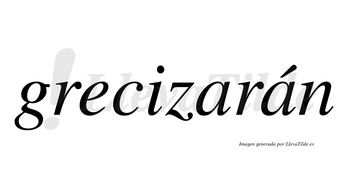 Grecizarán  lleva tilde con vocal tónica en la segunda «a»