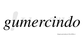Gumercindo  no lleva tilde con vocal tónica en la «i»