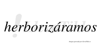 Herborizáramos  lleva tilde con vocal tónica en la primera «a»