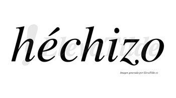 Héchizo lleva tilde con vocal tónica en la «e»