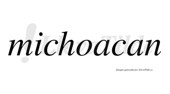 Michoacan no lleva tilde con vocal tónica en la primera «a»