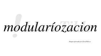 Modularíozacion lleva tilde con vocal tónica en la primera «i»