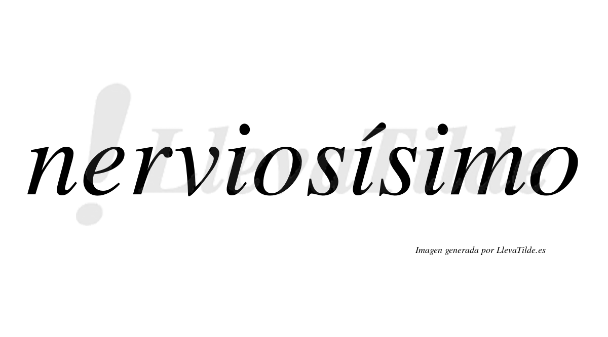 Nerviosísimo  lleva tilde con vocal tónica en la segunda "i"