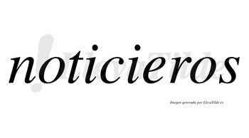 Noticieros no lleva tilde con vocal tónica en la «e»