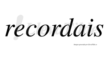 Recordais no lleva tilde con vocal tónica en la «o»