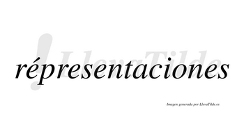 Répresentaciones lleva tilde con vocal tónica en la primera «e»