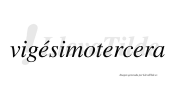 Vigésimotercera  lleva tilde con vocal tónica en la primera «e»