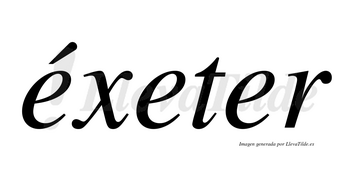 Éxeter lleva tilde con vocal tónica en la primera «e»