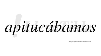 Apitucábamos  lleva tilde con vocal tónica en la segunda «a»