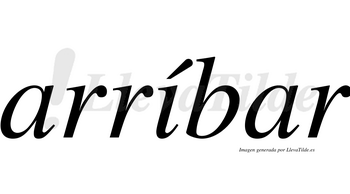 Arríbar  lleva tilde con vocal tónica en la «i»
