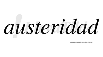 Austeridad  no lleva tilde con vocal tónica en la segunda «a»