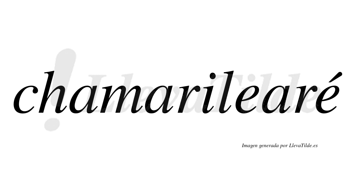 Chamarilearé  lleva tilde con vocal tónica en la segunda "e"