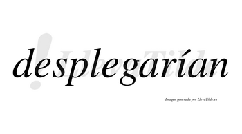 Desplegarían lleva tilde con vocal tónica en la «i»