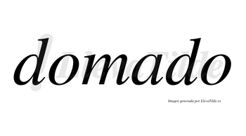Domado no lleva tilde con vocal tónica en la «a»