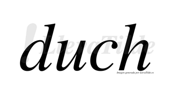 Duch  no lleva tilde con vocal tónica en la «u»