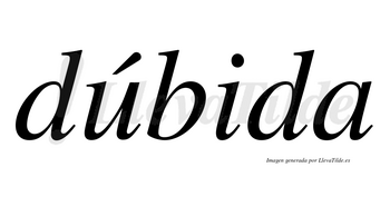 Dúbida lleva tilde con vocal tónica en la «u»