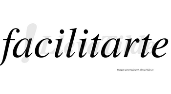 Facilitarte  no lleva tilde con vocal tónica en la segunda «a»