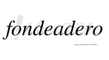 Fondeadero no lleva tilde con vocal tónica en la segunda «e»